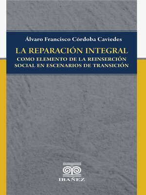 cover image of La reparación integral como elemento de la reinserción social en escenarios de transición
